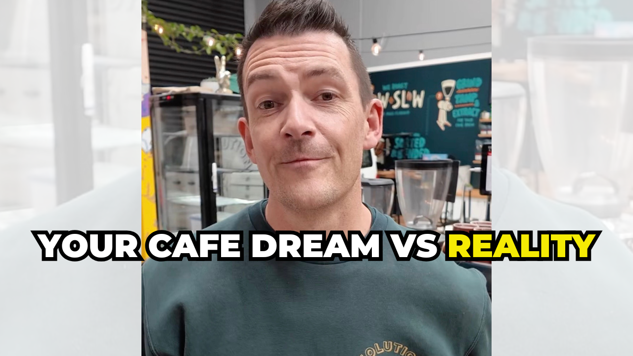 Realise your cafe dream not a nightmare